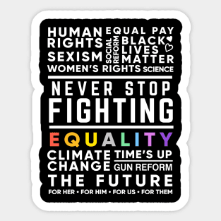 Never Stop Fighting, Activist Protest Quote for Women's Rights, Gun Reform, BLM, LGBT Pride, Climate Change Sticker